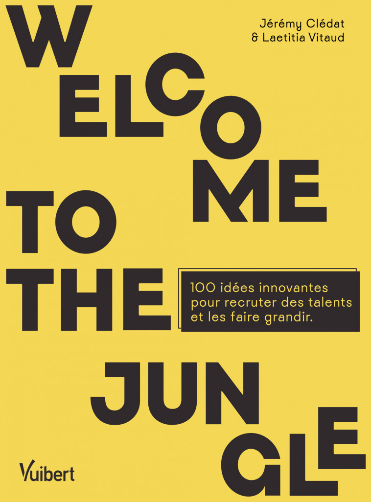 Le nouvel ouvrage : «100 idées innovantes pour recruter des talents et les faire grandir» de Jérémy Clédat et Laetitia Vitaud rassemble 100 pratiques RH et management.